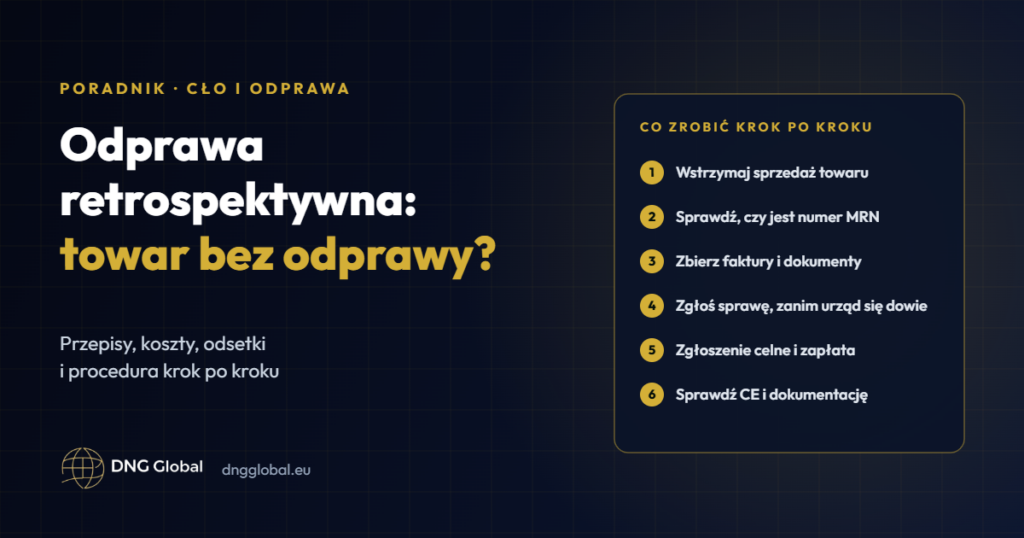 Odprawa retrospektywna – co zrobić, gdy towar z Chin jest w Polsce bez odprawy celnej